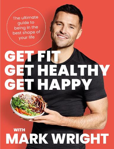Паперова книга «Get Fit, Get Healthy, Get Happy: The Ultimate Guide to Being in the Best Shape of Your Life», автор Марк Райт - фото №1