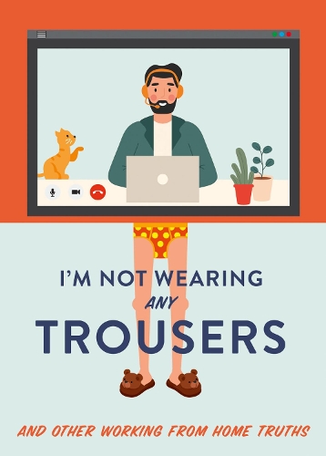 Бумажная книга «I'm Not Wearing Any Trousers: And Other Working from Home Truths», автор Эбби Хэдон - фото №1