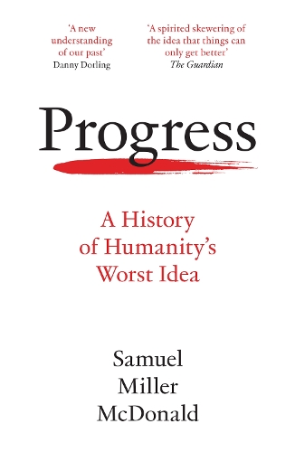 Бумажная книга «Progress: A History of Humanity’s Worst Idea», автор Сэмюэл Миллер Макдональд - фото №1