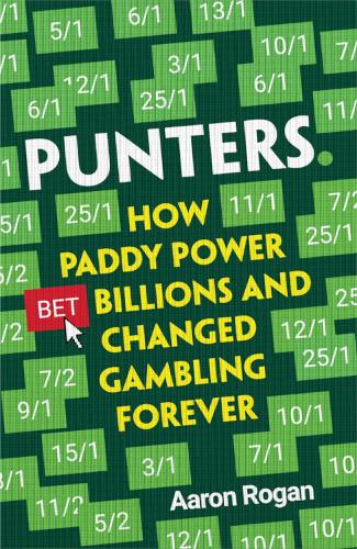 Бумажная книга «Punters: How Paddy Power Bet Billions and Changed Gambling Forever», автор Аарон Роган - фото №1