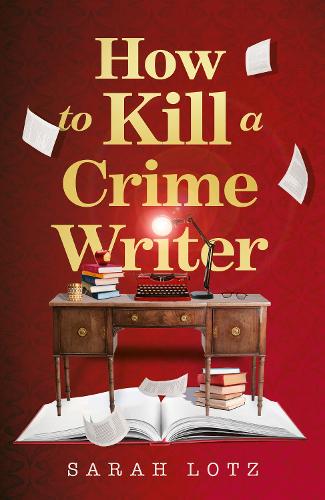 Паперова книга «How to Kill a Crime Writer», автор Сара Лотц - фото №1