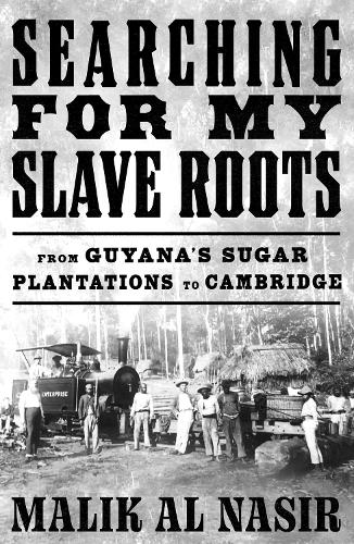 Бумажная книга «Searching for My Slave Roots: From Guyana’s Sugar Plantations to Cambridge», автор Малик Аль Насир - фото №1