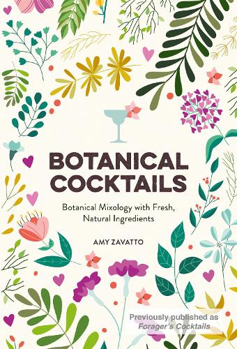 Паперова книга «Botanical Cocktails: Botanical Mixology with Fresh, Natural Ingredients», автор Емі Заватто - фото №1