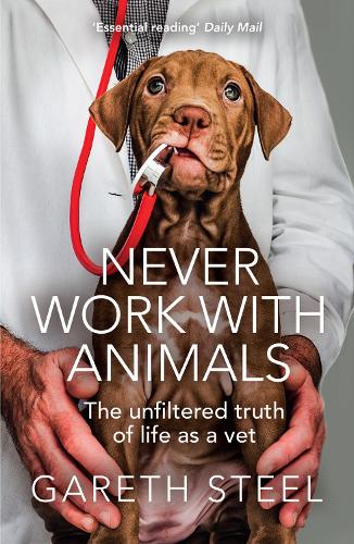 [object Object] «Never Work with Animals: The Unfiltered Truth of Life as a Vet», автор Гарет Стіл - фото №1