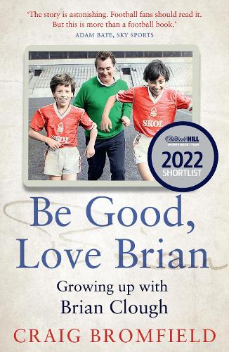 Паперова книга «Be Good, Love Brian: Growing Up with Brian Clough», автор Крейг Бромфілд - фото №1
