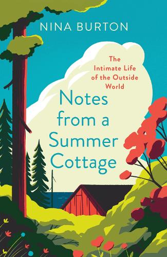 Бумажная книга «Notes from a Summer Cottage: The Intimate Life of the Outside World», автор Нина Бартон - фото №1