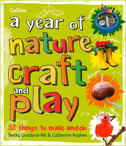 [object Object] «A year of nature craft and play: 52 Things to Make and Do», авторов Бекки Годдард-Хилл, Кэтрин Хьюз - фото №1