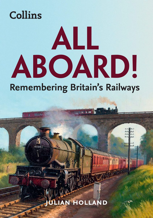 Бумажная книга «All Aboard! Remembering Britain's Railways», автор Джулиан Холланд - фото №1