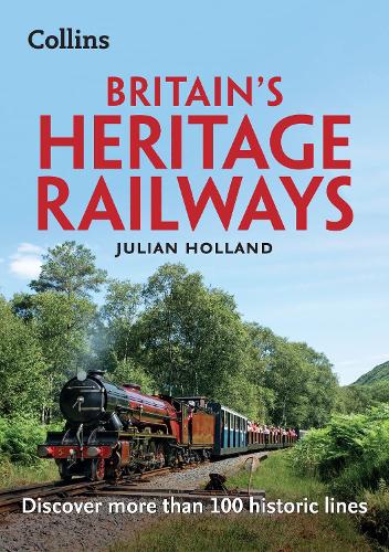 Бумажная книга «Britain’s Heritage Railways: Discover More Than 100 Historic Lines», автор Джулиан Холланд - фото №1