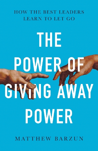 Паперова книга «The Power of Giving Away Power: How the Best Leaders Learn to Let Go», автор Метью Барзун - фото №1