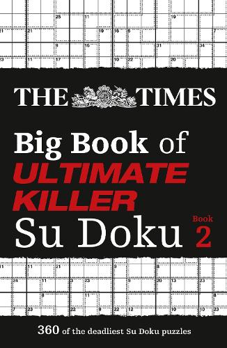 Бумажная книга «The Times Big Book of Ultimate Killer Su Doku book 2: 360 of the Deadliest Su Doku Puzzles», автор The Times Mind Games - фото №1