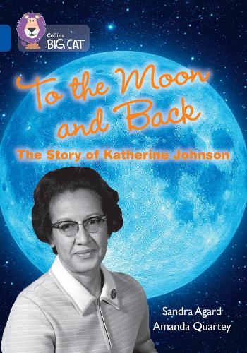 Паперова книга «To the Moon and Back: The Story of Katherine Johnson: Band 16/Sapphire», автор Сандра Агард - фото №1