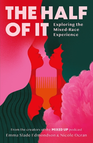 Паперова книга «The Half of It: Exploring the Mixed-Race Experience», авторів Емма Слейд Едмондсон, Ніколь Окран - фото №1