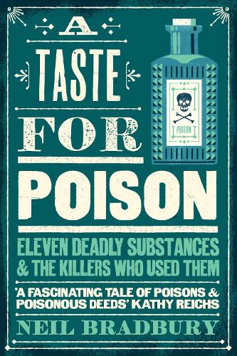Паперова книга «A Taste for Poison: Eleven Deadly Substances and the Killers Who Used Them», автор Ніл Бредбері - фото №1