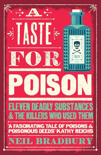 Паперова книга «A Taste for Poison: Eleven Deadly Substances and the Killers Who Used Them», автор Ніл Бредбері - фото №1