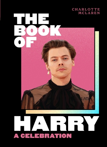 Паперова книга «The Book of Harry: A Celebration of Harry Styles», автор Шарлотта Макларен - фото №1
