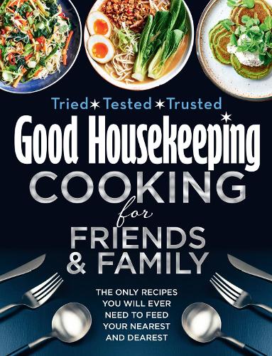 Бумажная книга «Good Housekeeping Cooking For Friends and Family: The Only Recipes You Will Ever Need to Feed Your Nearest and Dearest», автор Good Housekeeping - фото №1