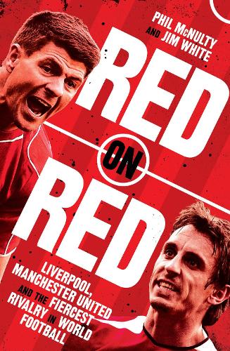 Бумажная книга «Red on Red: Liverpool, Manchester United and the Fiercest Rivalry in World Football», авторов Джим Уайт, Фил МакНалти - фото №1