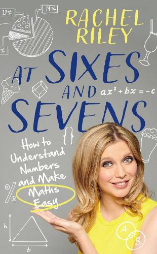 Паперова книга «At Sixes and Sevens: How to Understand Numbers and Make Maths Easy», автор Рейчел Райлі - фото №1