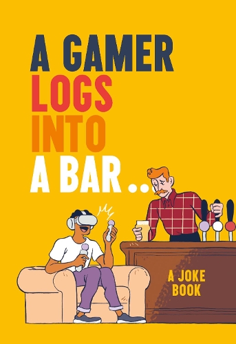 [object Object] «A Gamer Logs into a Bar…: A Joke Book», автор Метт Гроукут - фото №1