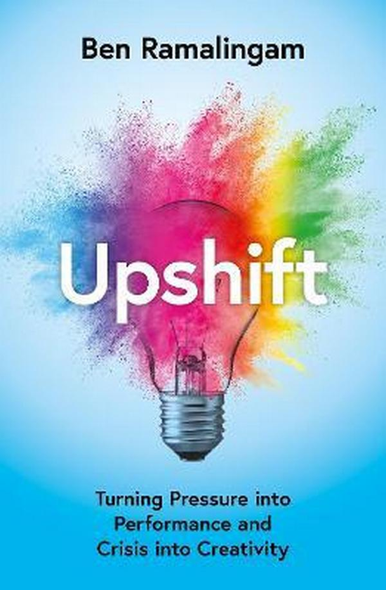 Бумажная книга «Upshift. Turning Pressure into Performance and Crisis into Creativity», автор Бен Рамалингам - фото №1