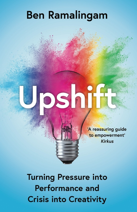 Бумажная книга «Upshift: Turning Pressure into Performance and Crisis into Creativity», автор Бен Рамалингам - фото №1