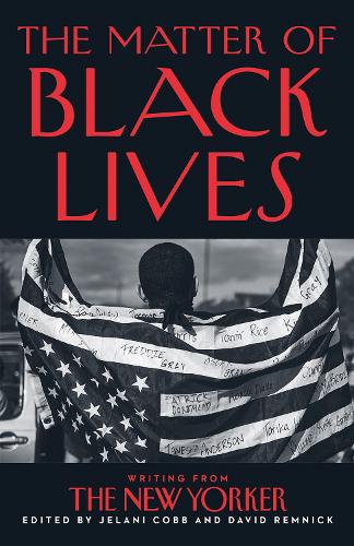 Бумажная книга «The Matter of Black Lives: Writing from the New Yorker», авторов Дэвид Ремник, Джелани Кобб - фото №1