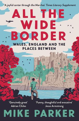 Бумажная книга «All the Wide Border: Wales, England and the Places Between» - фото №1