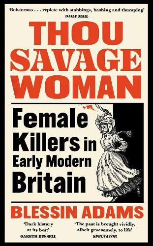 Бумажная книга «Thou Savage Woman: Female Killers in Early Modern Britain», автор Блессин Адамс - фото №1