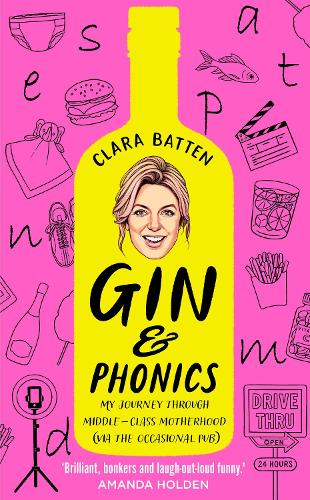 [object Object] «Gin and Phonics: My Journey Through Middle-Class Motherhood (via the Occasional Pub)», автор Клара Баттен - фото №1