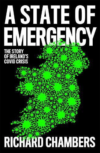 Бумажная книга «A State of Emergency: The Story of Ireland’s Covid Crisis», автор Ричард Чемберс - фото №1