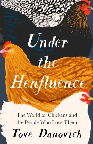 [object Object] «Under the Henfluence: The World of Chickens and the People Who Love Them», автор Тове Данович - фото №1