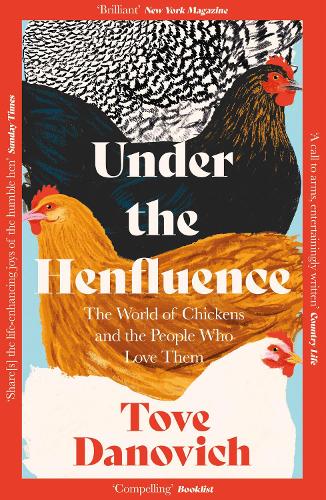 Бумажная книга «Under the Henfluence: The World of Chickens and the People Who Love Them» - фото №1