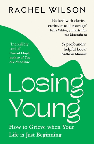 Бумажная книга «Losing Young: How to Grieve When Your Life is Just Beginning», автор Рэйчел Уилсон - фото №1