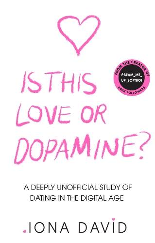 Паперова книга «Is This Love or Dopamine?: A Deeply Unofficial Study of Dating in the Digital Age», автор Іона Давид - фото №1
