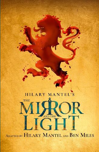 Паперова книга «The Mirror and the Light: Rsc Stage Adaptation», авторів Бен Майлз, Гіларі Мантел - фото №1