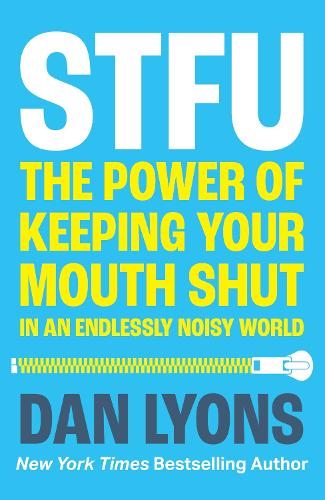 Бумажная книга «STFU: The Power of Keeping Your Mouth Shut in an Endlessly Noisy World», автор Дэн Лайонс - фото №1
