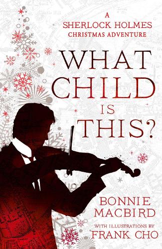 Бумажная книга «What Child is This?: A Sherlock Holmes Christmas Adventure», автор Бонни МакБёрд - фото №1