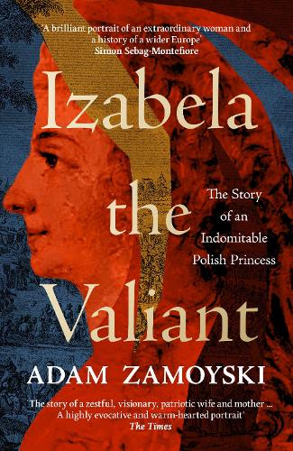 Бумажная книга «Izabela the Valiant: The Story of an Indomitable Polish Princess», автор Адам Замойски - фото №1