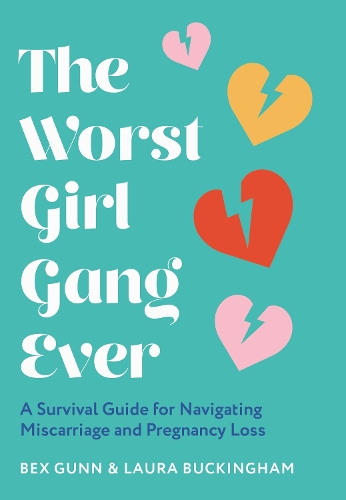 Бумажная книга «The Worst Girl Gang Ever: A Survival Guide for Navigating Miscarriage and Pregnancy Loss», авторов Бекс Ганн, Лаура Букингем - фото №1