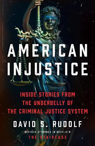 Паперова книга «American Injustice: Inside Stories from the Underbelly of the Criminal Justice System», автор Девід С. Рудольф - фото №1