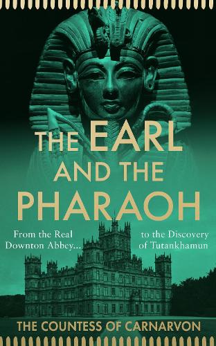 Паперова книга «The Earl and the Pharaoh: From the Real Downton Abbey to the Discovery of Tutankhamun», автор Фіона Карнарвон - фото №1