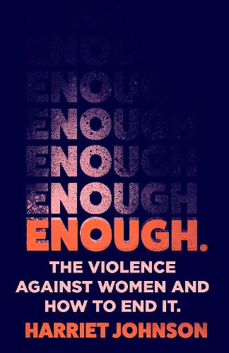Бумажная книга «Enough: The Violence Against Women and How to End it», автор Гарриет Джонсон - фото №1