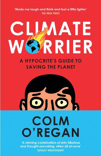 Бумажная книга «Climate Worrier: A Hypocrite’s Guide to Saving the Planet», автор Колм О'Риган - фото №1