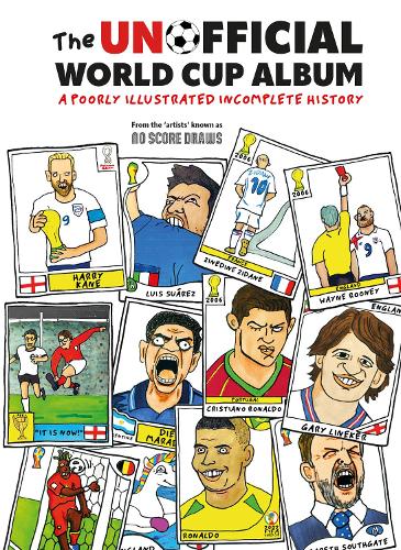 Бумажная книга «The Unofficial World Cup Album: A Poorly Illustrated Incomplete History», автор No Score Draws - фото №1