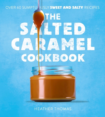[object Object] «The Salted Caramel Cookbook», автор Хізер Томас - фото №1