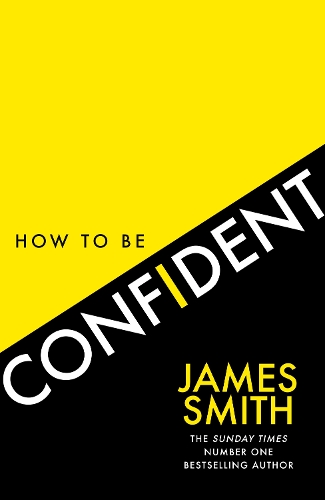 Паперова книга «How to Be Confident: The New Book from the International Number 1 Bestselling Author», автор Джеймс Сміт - фото №1