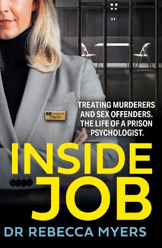 Бумажная книга «Inside Job: Treating Murderers and Sex Offenders. the Life of a Prison Psychologist.», автор Ребекка Майерс - фото №1