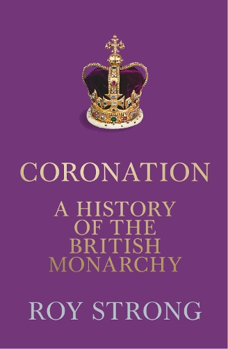 Бумажная книга «Coronation: A History of the British Monarchy», автор Рой Стронг - фото №1