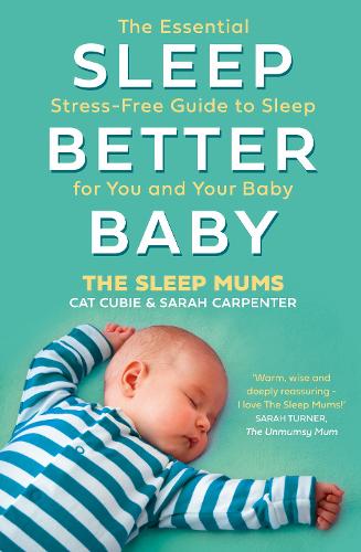 Бумажная книга «Sleep Better, Baby: The Essential Stress-Free Guide to Sleep for You and Your Baby», авторов Кот Кьюби, Сара Карпентер - фото №1